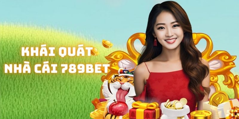 Tìm hiểu khái quát thông tin của nhà cái 789BET