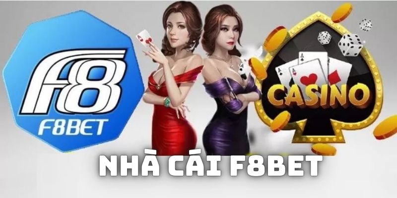 Những nét căn bản về nhà cái F8BET - Sân chơi đổi thưởng số 1