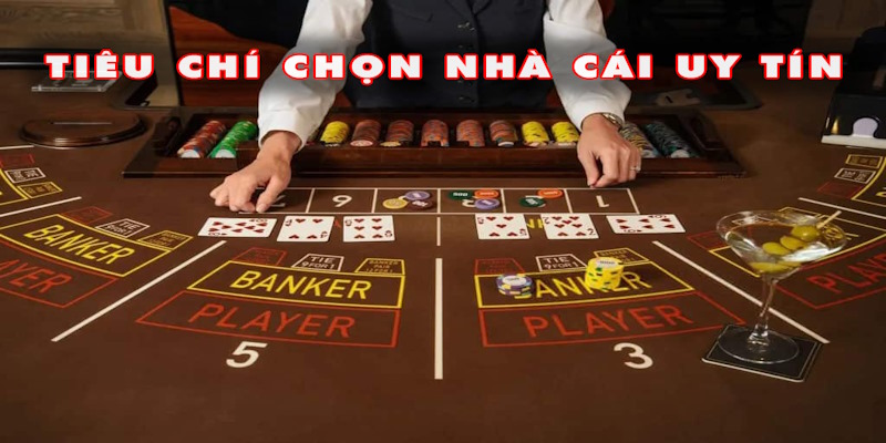 Những tiêu chí quan trọng trong kinh nghiệm chọn nhà cái uy tín